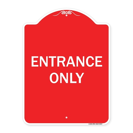 Signmission Designer Series Sign Entrance Only, Red & White Heavy-Gauge Aluminum Sign, 24" x 18", RW-1824-9847 A-DES-RW-1824-9847